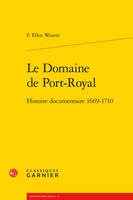 Le domaine de Port-Royal, Histoire documentaire, 1669-1710