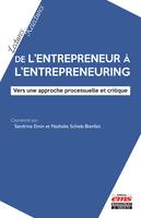 De l'entrepreneur à l'entrepreneuring, Vers une approche processuelle et critique