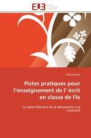 Pistes pratiques pour l'enseignement de l' écrit en classe de Fle, Le texte littéraire de la découverte à la créativité