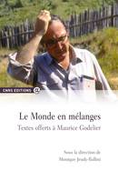 Le Monde en mélanges, Textes offerts à Maurice Godelier