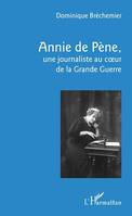 Annie de Pène,, une journaliste au coeur de la Grande Guerre