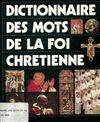 Dictionnaire des mots de la foi chrétienne