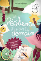 La résilience à portée, demain, 14 histoires courtes et 1 guide pratique de résilience