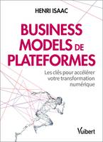 Business models de plateformes - Les clés pour accélérer votre transformation numérique, Les clés pour accélérer votre transformation numérique