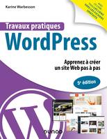 Travaux pratiques avec WordPress - 5e éd., Apprenez à créer un site Web pas à pas