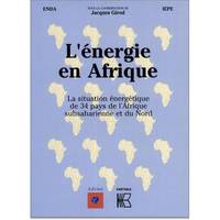 L' énergie en Afrique - la situation énergétique de 34 pays de l'Afrique subsaharienne et du nord, la situation énergétique de 34 pays de l'Afrique subsaharienne et du nord