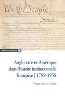 Angleterre et Amérique dans l'histoire institutionnelle française, Le poids des exemples anglais et américain dans la réflexion française, 1789-1958