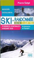 SKI DE RANDONNEES PYRENEES CENTRALES VERSANT SUD SNOW ET RAQUETTES