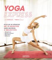 Yoga express, Plus de 40 séances de 15 minutes sans matériel, 4 objectifs...