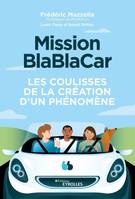 Mission BlaBlaCar, Les coulisses de la création d'un phénomène