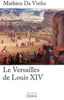 Le Versailles de Louis XIV le fonctionnement d'une résidence royale au XVIIe siècle, le fonctionnement d'une résidence royale au XVIIe siècle