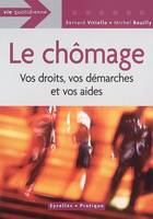 Le chômage : Vos droits, vos démarches et vos aides, vos droits, vos démarches et vos aides