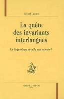 La quête des invariants interlangues - la linguistique est-elle une science ?, la linguistique est-elle une science ?