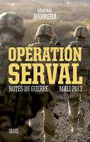 Documents (H. C.) Opération Serval, Notes de guerre, Mali 2013