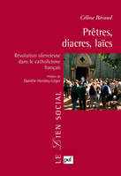 Prêtres, diacres, laïcs, Révolution silencieuse dans le catholicisme français. Préface de Danièle Hervieu-Léger