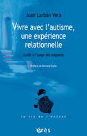 Vivre avec l'autisme, une expérience relationnelle, GUIDE A L'USAGE DES SOIGNANTS