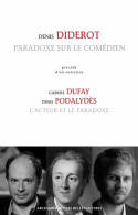 Paradoxe sur le comédien, Précédé d'un entretien avec Gabriel Dufay et Denis Podalydès, L'acteur et le paradoxe