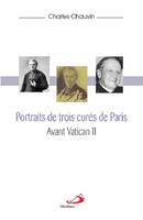 Portraits de trois curés de Paris avant Vatican II