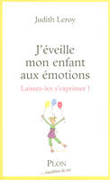 J'éveille mon enfant aux émotions, laissez-les s'exprimer