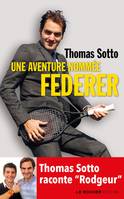 Une aventure nommée Federer, Thomas Sotto raconte 