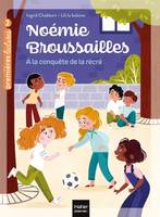 Noémie Broussailles, 4, NOEMIE BROUSSAILLES - T04 - NOEMIE BROUSSAILLES - A LA CONQUETE DE LA RECRE CP/CE1 - 6/7 ANS