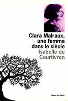 Littérature francaise (L'Olivier) Clara Malraux, une femme dans le siècle