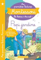 Mes premières  lectures MONTESSORI - Papi jardine, Mes histoires à lire seul