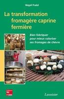 La transformation fromagère caprine fermière, Bien fabriquer pour mieux valoriser ses fromages de chèvre