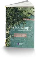 Phytothérapie pour débutants, 35 plantes médicinales pour guérir des problèmes de santé fréquents