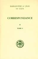 Correspondance / Barsanuphe et Jean de Gaza., Vol. II, Aux cénobites, Correspondance II - tome 1