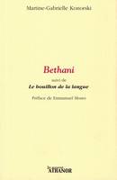 Bethani; suivi de Le bouillon de la langue, Suivide le bouillon de la langue