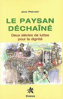 Le paysan déchainé : deux siècles de lutte pour la dignité