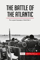 The Battle of the Atlantic, The Longest Campaign of World War II