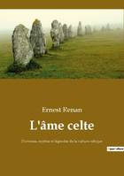 L'âme celte, Doctrines, mythes et légendes de la culture celtique