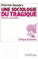 Une sociologie du tragique, violence au quotidien