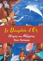 Le Dauphin d'Or, Plongées aux Philippines