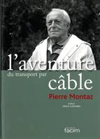 L'aventure du transport par cable, une histoire, un avenir