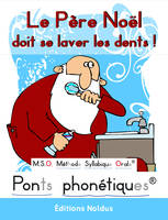 Le Père Noël doit se laver les dents ! DYS, M.S.O. Méthode Syllabique Orale  Ponts phonétiques