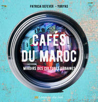 Cafés du Maroc, Miroirs des cultures urbaines