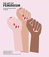 The Art of Feminism: Images that Shaped the Fight for Equality  (Updated and Expanded) /anglais