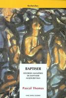 Baptiser, diverses manières de baptiser aujourd'hui