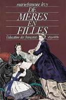 De mères en filles, l'éducation des françaises 1850/1880