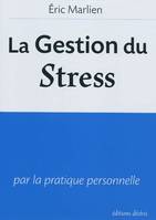 La Gestion du stress, par la pratique personnelle