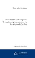 La crise de 2002 à Madagascar. Tremplin programmatique pour les Sciences Info-Com