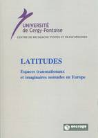 Latitudes, Espaces Transnationaux et Imaginaires Nomades en Europe