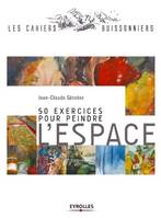 50 exercices pour peindre l'espace