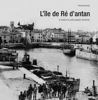 L'ile de Ré d'antan, à travers la carte postale ancienne