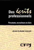 Des écrits professionnels, Percutants, accrocheurs et clairs.