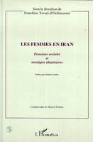 LES FEMMES EN IRAN, Pressions sociales et stratégies identitaires