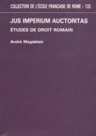 jus imperium auctoritas. etudes de droit romain, ETUDES DE DROIT ROMAIN